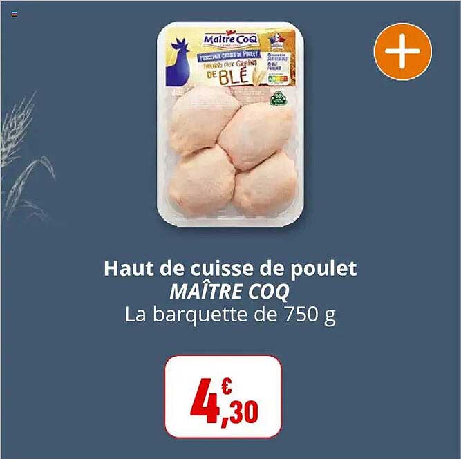 Haut de cuisse de poulet MAÎTRE COQ La barquette de 750 g