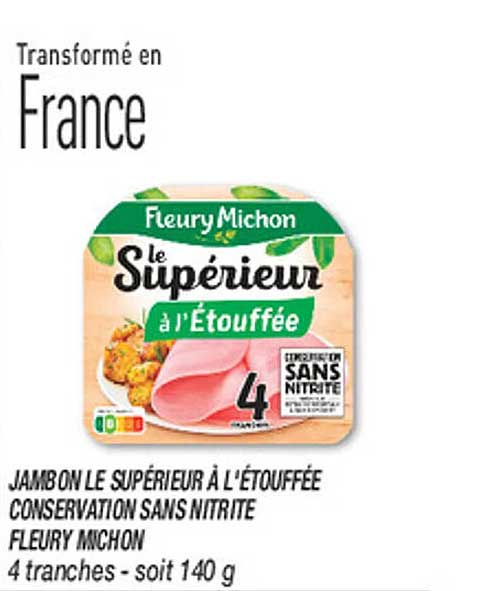 JAMBON LE SUPÉRIEUR À L’ÉTOUFFÉE CONSERVATION SANS NITRITE FLEURY MICHON 4 tranches - soit 140 g