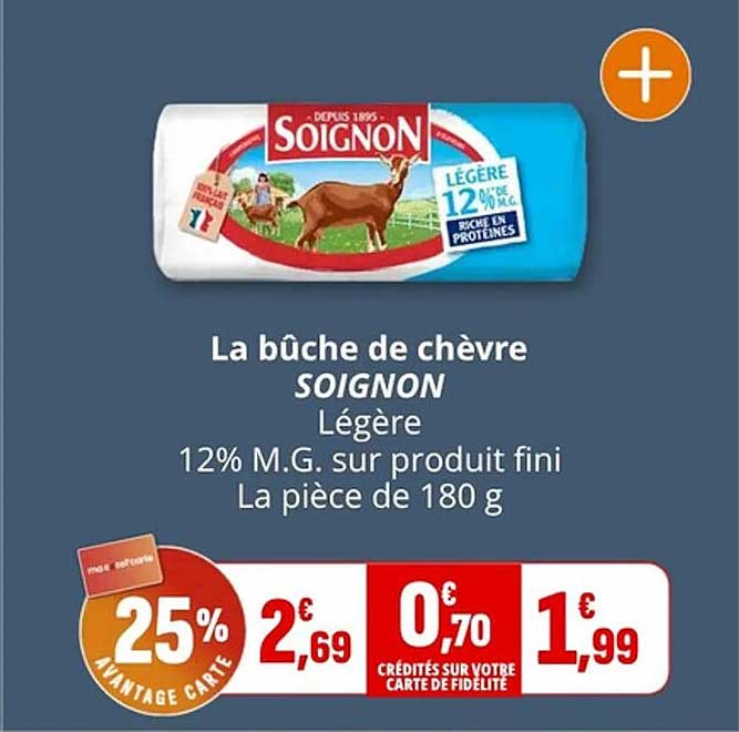 La bûche de chèvre SOIGNON Légère 12% M.G. sur produit fini La pièce de 180 g