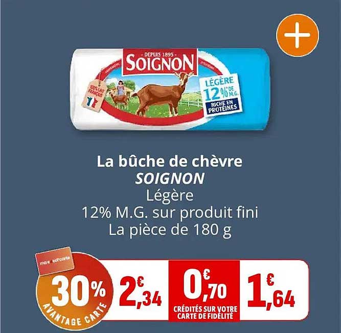 La bûche de chèvre SOIGNON Légère 12% M.G. sur produit fini La pièce de 180 g