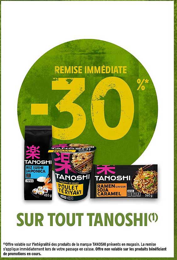 REMISE IMMÉDIATE -30 %* SUR TOUT TANOSHI(1)