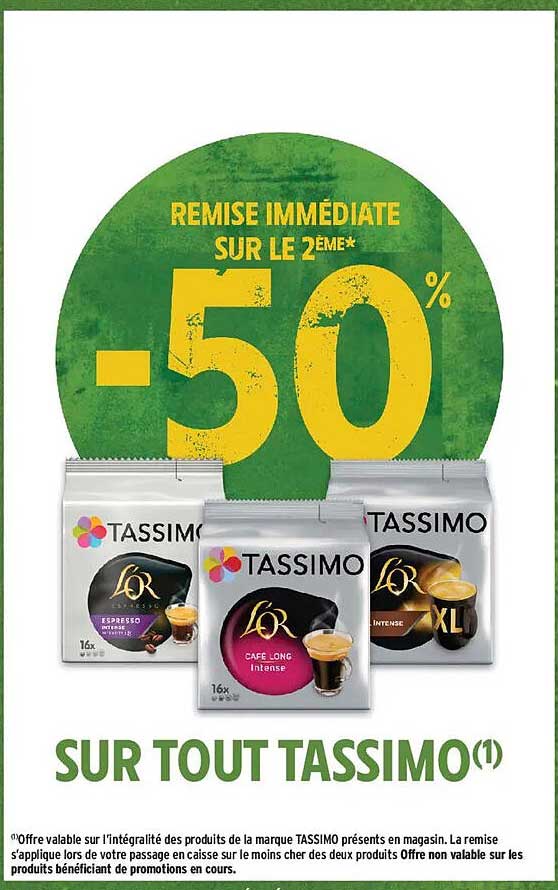 REMISE IMMÉDIATE SUR LE 2ÈME* -50% SUR TOUT TASSIMO(1)