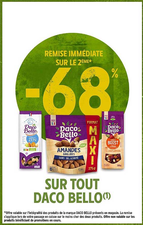 REMISE IMMÉDIATE SUR LE 2ÈME* -68% SUR TOUT DACO BELLO(1)