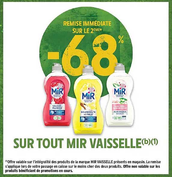 REMISE IMMÉDIATE SUR LE 2EME* -68% SUR TOUT MIR VAISSELLE(b)(1)