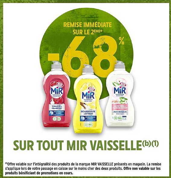REMISE IMMÉDIATE SUR LE 2EME* -68% SUR TOUT MIR VAISSELLE(b)(1)