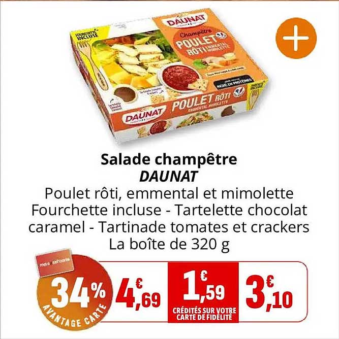 Salade champêtre DAUNAT Poulet rôti, emmental et mimolette Fourchette incluse - Tartelette chocolat caramel - Tartinade tomates et crackers La boîte de 320 g