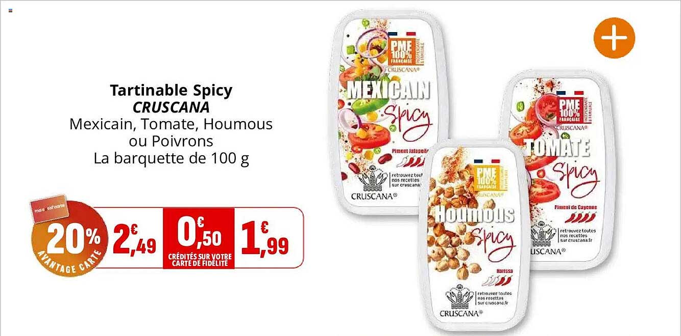 Tartinable Spicy CRUSCANA Mexicain, Tomate, Houmous ou Poivrons La barquette de 100 g