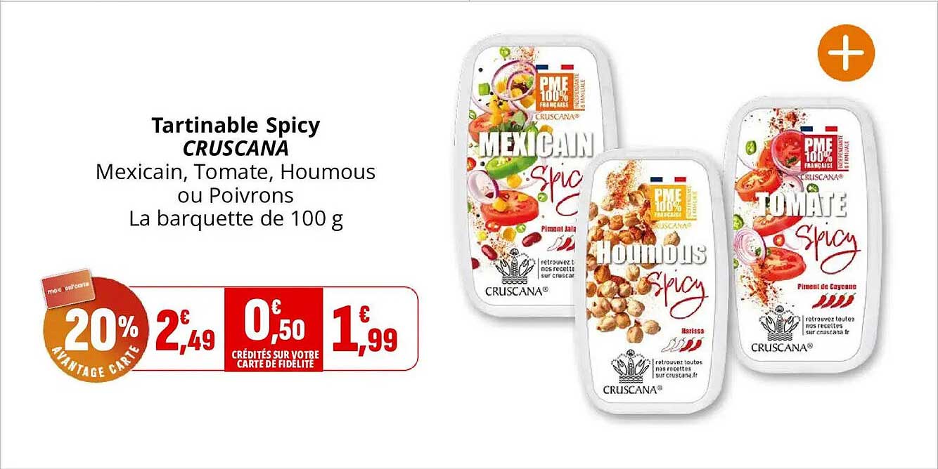 Tartinable Spicy CRUSCANA Mexicain, Tomate, Houmous ou Poivrons La barquette de 100 g