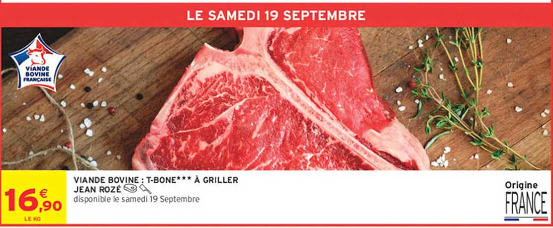 VIANDE BOVINE : T-BONE*** À GRILLER JEAN ROZÉ disponible le samedi 19 Septembre
