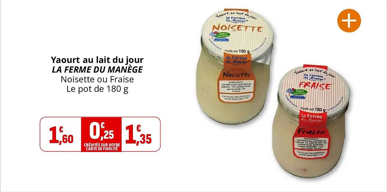 Yaourt au lait du jour LA FERME DU MANÈGE Noisette ou Fraise Le pot de 180 g