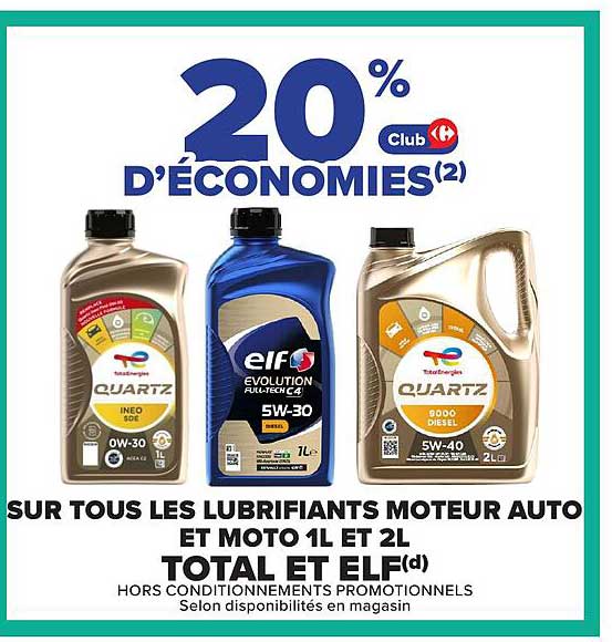 20% Club D'ÉCONOMIES(2) SUR TOUS LES LUBRIFIANTS MOTEUR AUTO ET MOTO 1L ET 2L TOTAL ET ELF(d)