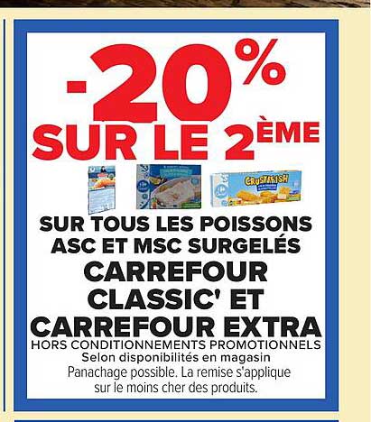 -20% SUR LE 2ÈME SUR TOUS LES POISSONS ASC ET MSC SURGELÉS CARREFOUR CLASSIC' ET CARREFOUR EXTRA