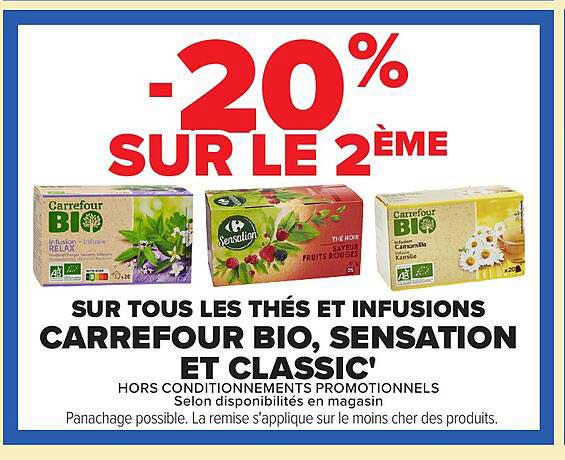 -20% SUR LE 2ÈME SUR TOUS LES THÉS ET INFUSIONS CARREFOUR BIO, SENSATION ET CLASSIC'