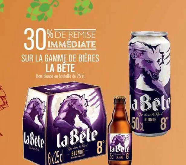 30% DE REMISE IMMEDIATE SUR LA GAMME DE BIÈRES LA BÊTE