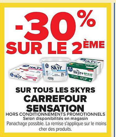 -30% SUR LE 2ÈME SUR TOUS LES SKYRS CARREFOUR SENSATION