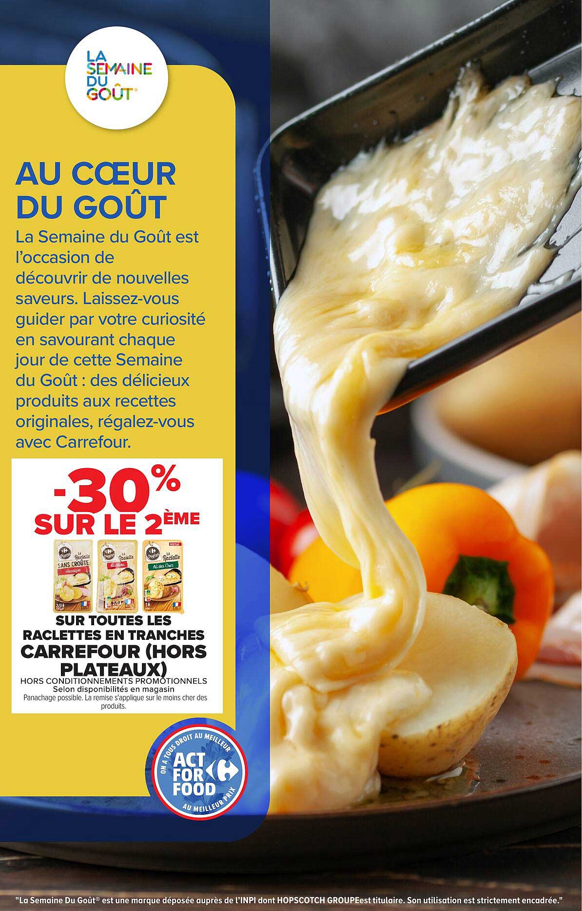 -30% SUR LE 2ÈME SUR TOUTES LES RACLETTES EN TRANCHES CARREFOUR (HORS PLATEAUX)