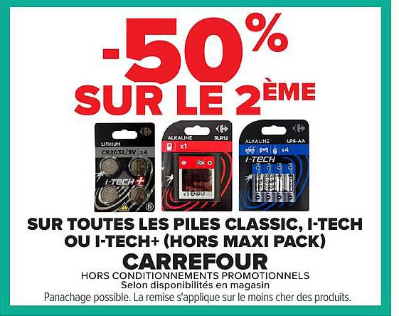 -50% SUR LE 2ÈME SUR TOUTES LES PILES CLASSIC, I-TECH OU I-TECH+ (HORS MAXI PACK) CARREFOUR