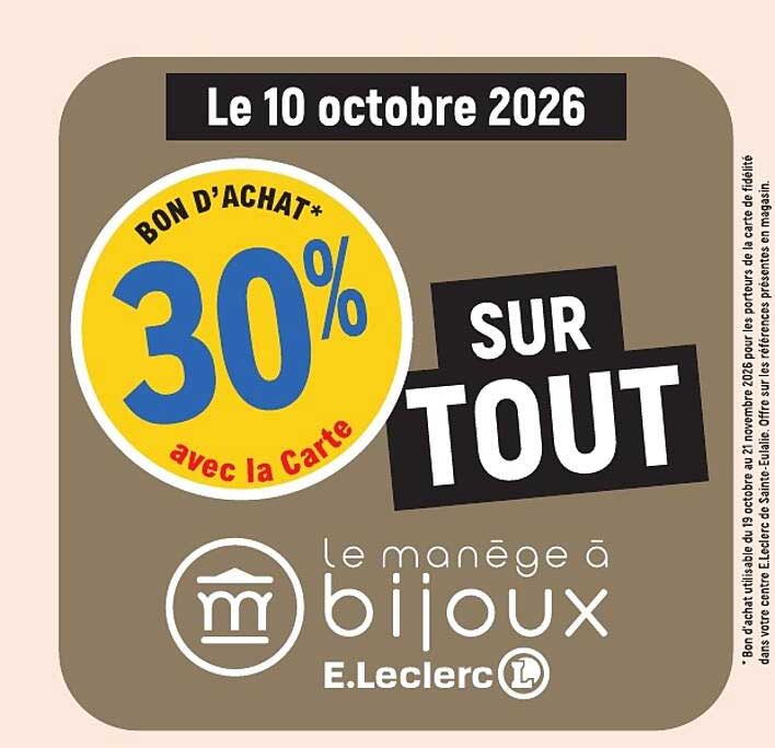 BON D’ACHAT* 30% avec la Carte SUR TOUT le manège à bijoux E.Leclerc