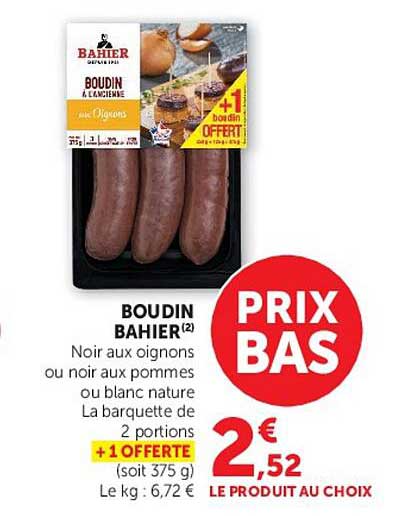 BOUDIN BAHIER(2) Noir aux oignons ou noir aux pommes ou blanc nature La barquette de 2 portions +1 OFFERTE (soit 375 g)