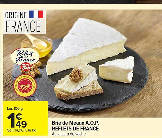 Brie de Meaux A.O.P. REFLETS DE FRANCE Au lait cru de vache.