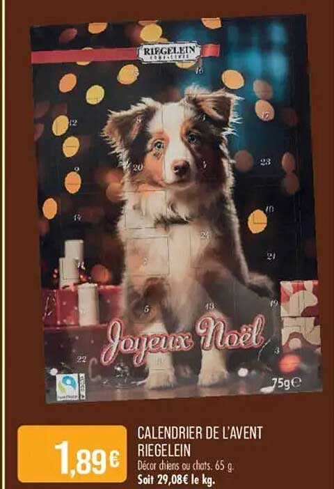 CALENDRIER DE L’AVENT RIEGELEIN Décor chien ou chats. 65 g Soit 29,08€ le kg.