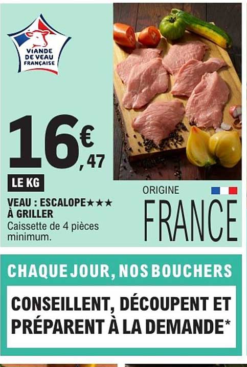 CHAQUE JOUR, NOS BOUCHERS CONSEILLENT, DÉCOUPENT ET PRÉARENT À LA DEMANDE*