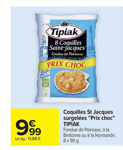 Coquilles St Jacques surgelées "Prix choc" TIPIAK Fondue de Poireaux, à la Bretonne ou à la Normande, 8 x 90 g.