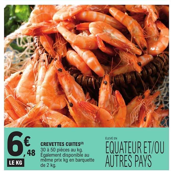 CREVETTES CUITES(2) 30 à 50 pièces au kg. Également disponible au même prix kg en barquette de 2 kg.