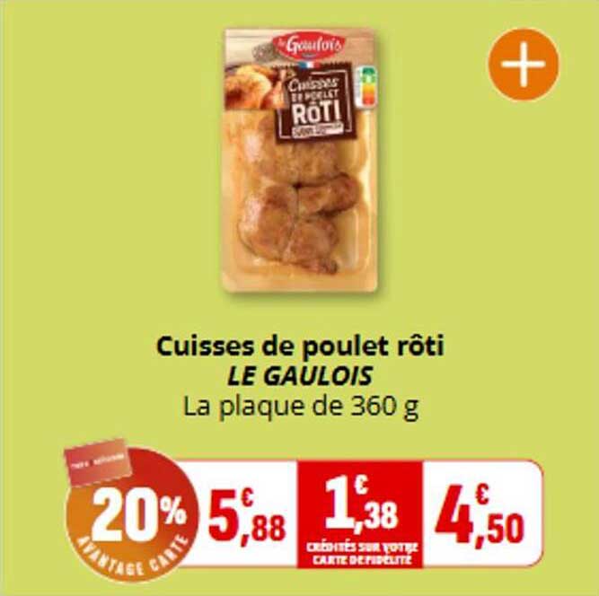 Cuisses de poulet rôti LE GAULOIS La plaque de 360 g