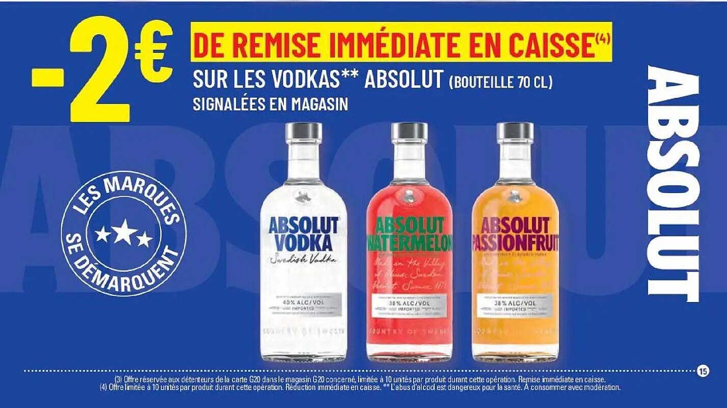 DE REMISE IMMÉDIATE EN CAISSE(4) SUR LES VODKAS** ABSOLUT (BOUTEILLE 70 CL) SIGNALÉES EN MAGASIN