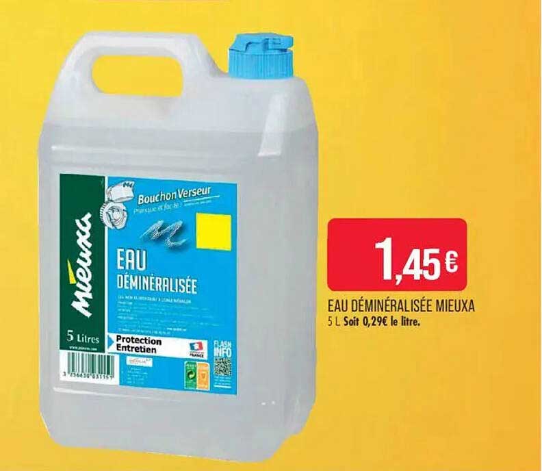 EAU DÉMINÉRALISÉE MIEUXA 5 L Soit 0,29€ le litre.