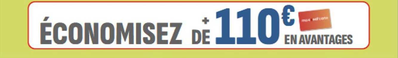 ÉCONOMISEZ + DE 110€ EN AVANTAGES