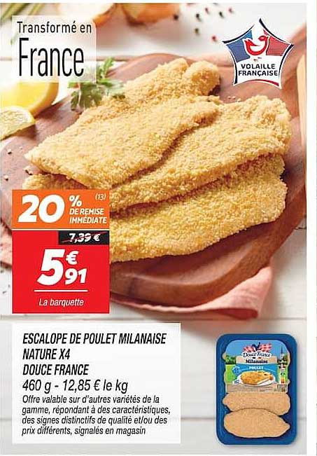 ESCALOPE DE POULET MILANAISE NATURE X4 DOUCE FRANCE 460 g - 12,85 € le kg