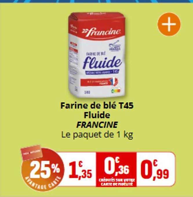 Farine de blé T45 Fluide FRANCINE Le paquet de 1 kg