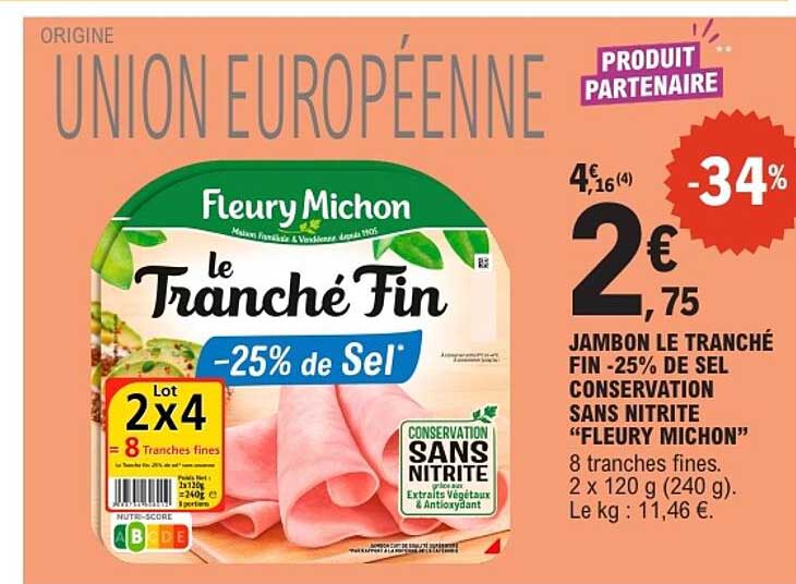 JAMBON LE TRANCHÉ FIN -25% DE SEL CONSERVATION SANS NITRITE “FLEURY MICHON”