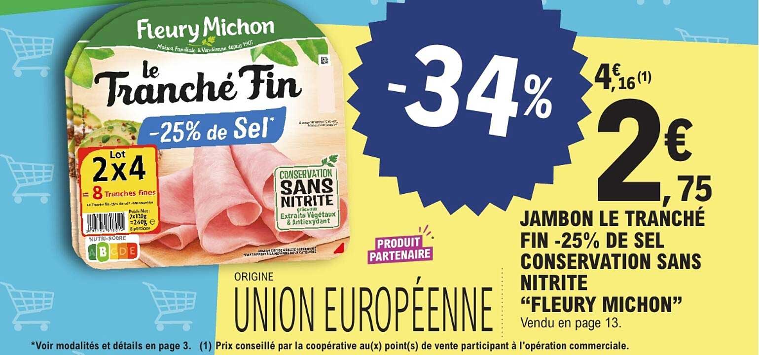 JAMBON LE TRANCHÉ FIN -25% DE SEL CONSERVATION SANS NITRITE “FLEURY MICHON”
