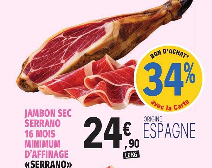 JAMBON SEC SERRANO 16 MOIS MINIMUM D'AFFINAGE «SERRANO»