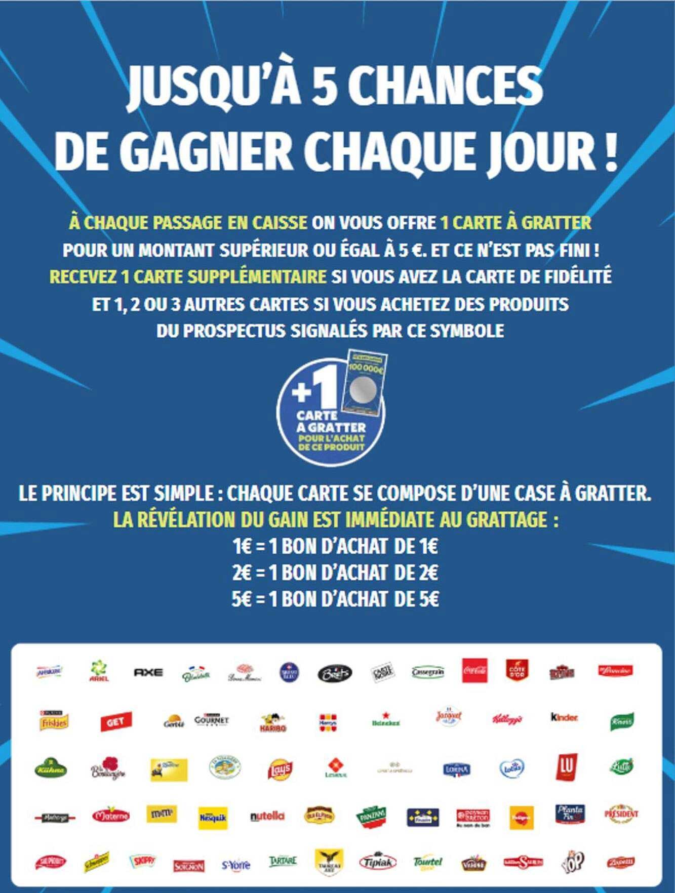 JUSQU’À 5 CHANCES DE GAGNER CHAQUE JOUR !