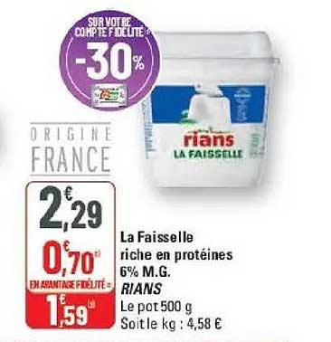 La Faisselle riche en protéines 6% M.G. Rians Le pot 500 g Soit le kg : 4,58 €