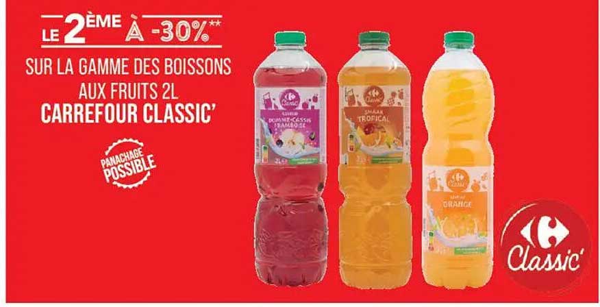 LE 2ÈME À -30%** SUR LA GAMME DES BOISSONS AUX FRUITS 2L CARREFOUR CLASSIC'