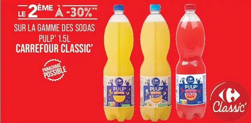 LE 2ÈME À -30% SUR LA GAMME DES SODAS PULP' 1.5L CARREFOUR CLASSIC'