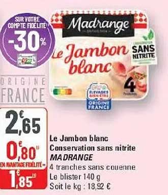 Le Jambon blanc Conservation sans nitrite MADRANGE 4 tranches sans couenne Le blister 140 g Soit Le kg : 18,92 €