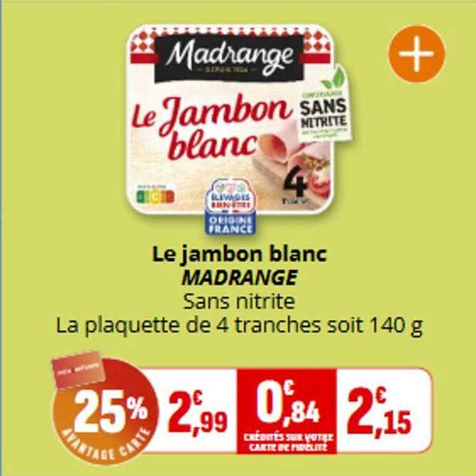 Le jambon blanc MADRANGE Sans nitrite La plaquette de 4 tranches soit 140 g