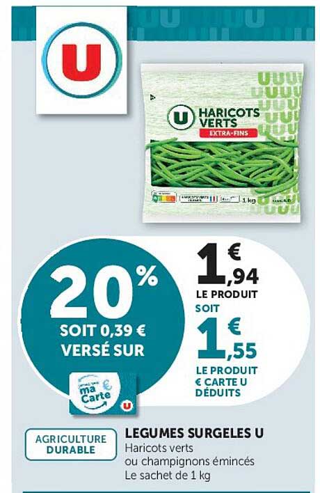 LEGUMES SURGELES U Haricots verts ou champignons émincés Le sachet de 1 kg
