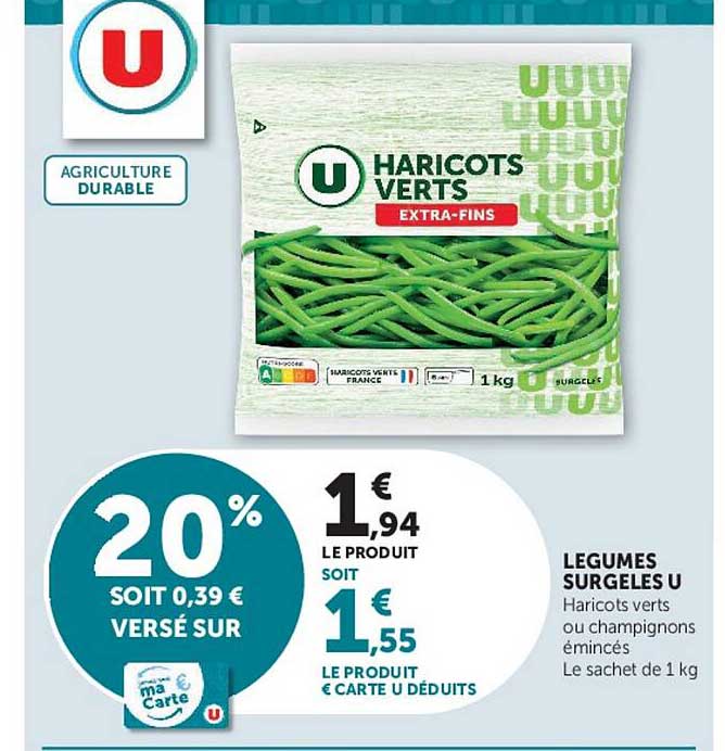 LEGUMES SURGELES U Haricots verts ou champignons émincés Le sachet de 1 kg