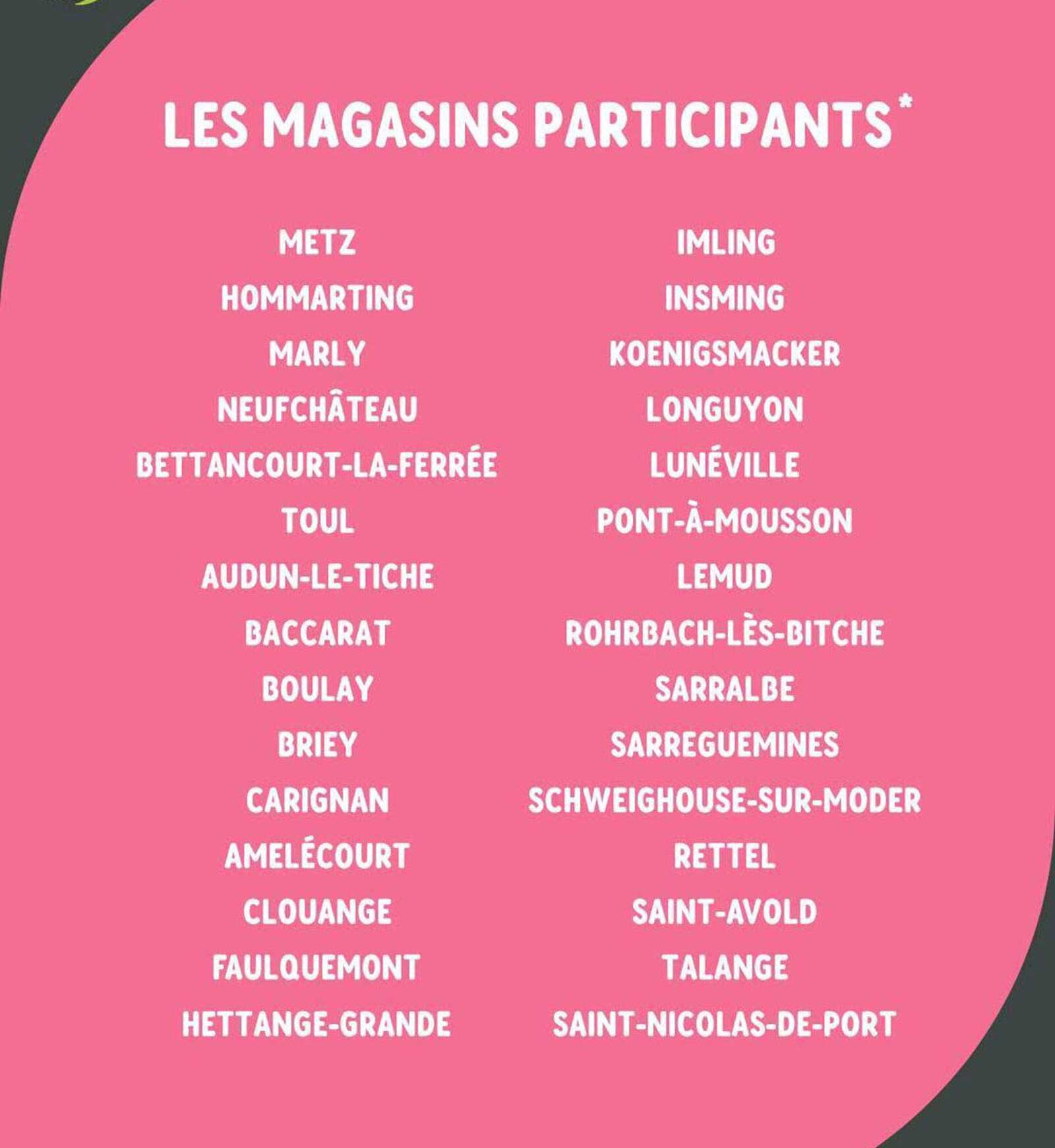 LES MAGASINS PARTICIPANTS*