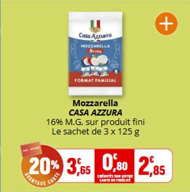 Mozzarella CASA AZZURA 16% M.G. sur produit fini Le sachet de 3 x 125 g