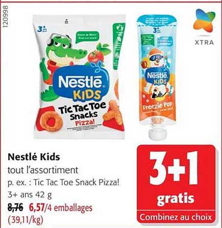 Nestlé Kids tout l’assortiment p. ex. : Tic Tac Toe Snack Pizza! 3+ ans 42 g 3+1 gratis Combinez au choix