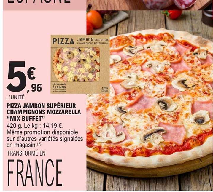 PIZZA JAMBON SUPÉRIEUR CHAMPIGNONS MOZARELLA “MIX BUFFET”