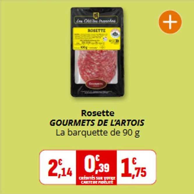 Rosette GOURMETS DE L'ARTOIS La barquette de 90 g